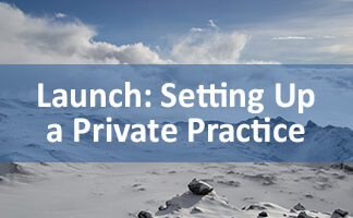 Launch: Setting up a Private Practice